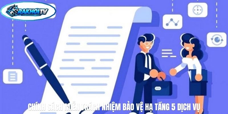 Chính sách miễn trách nhiệm bảo vệ hạ tầng 5 dịch vụ