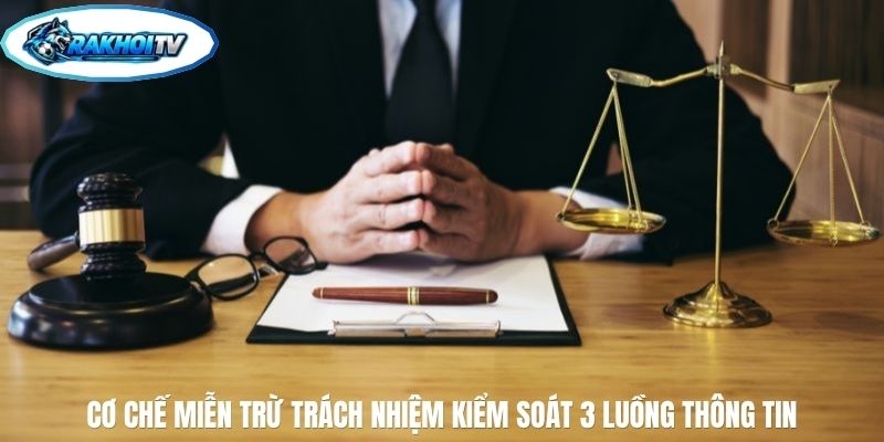 Cơ chế miễn trừ trách nhiệm kiểm soát 3 luồng thông tin