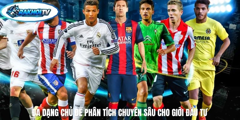 Đa dạng chủ đề phân tích chuyên sâu cho giới đầu tư